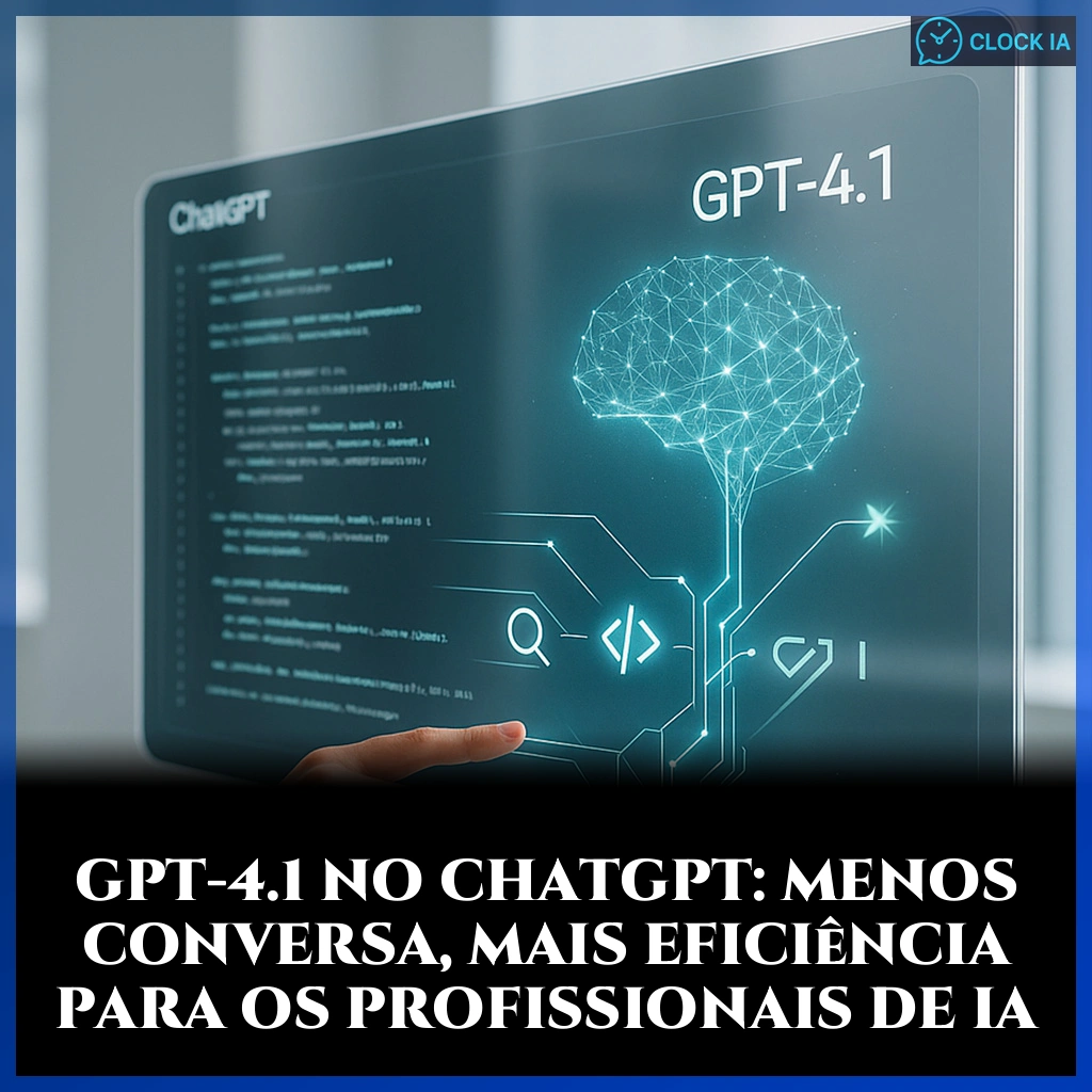 GPT-4.1 no ChatGPT: menos conversa, mais eficiência para os profissionais de IA