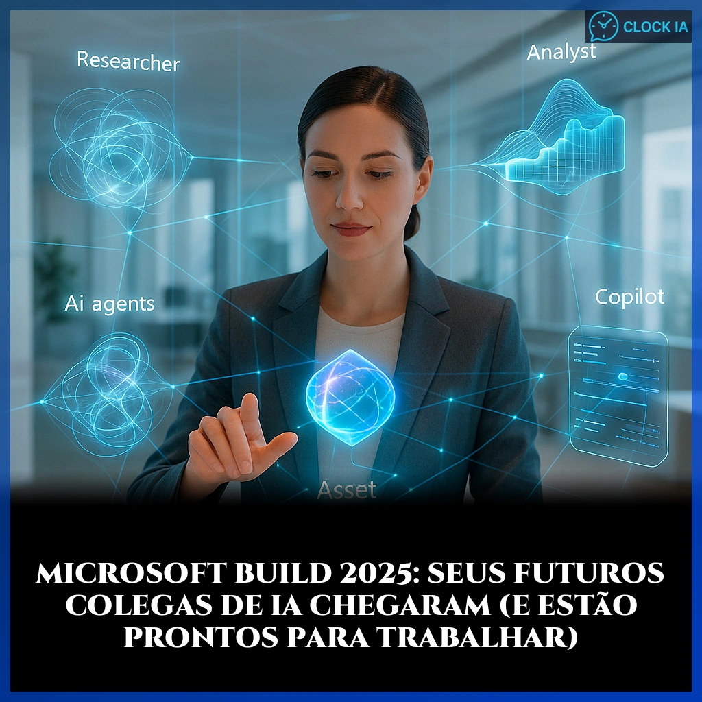 Microsoft Build 2025: Seus futuros colegas de IA chegaram (e estão prontos para trabalhar)