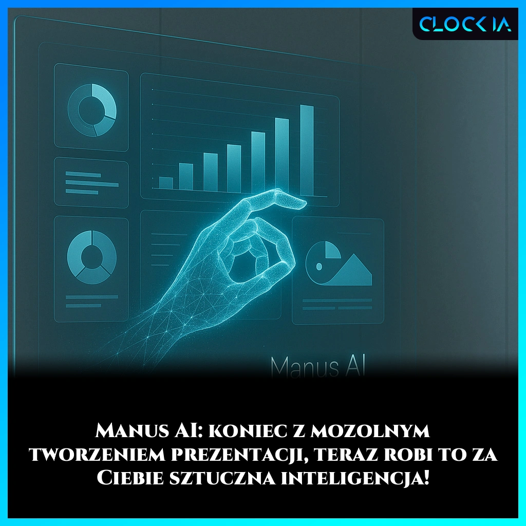 Manus AI: koniec z mozolnym tworzeniem prezentacji, teraz robi to za Ciebie sztuczna inteligencja!